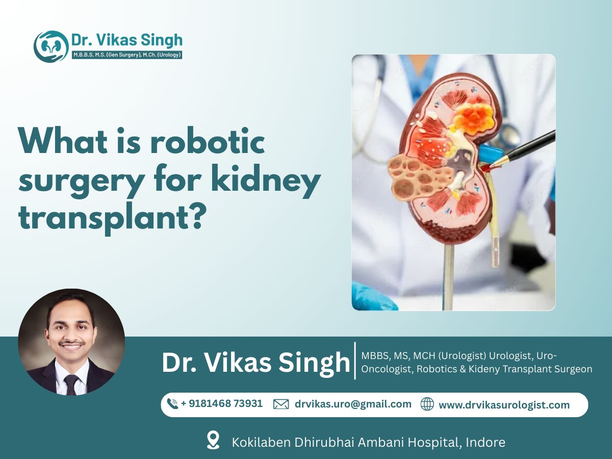 Robotic Surgery for Kidney Transplant in Indore – Minimally Invasive Advanced Urology Treatment