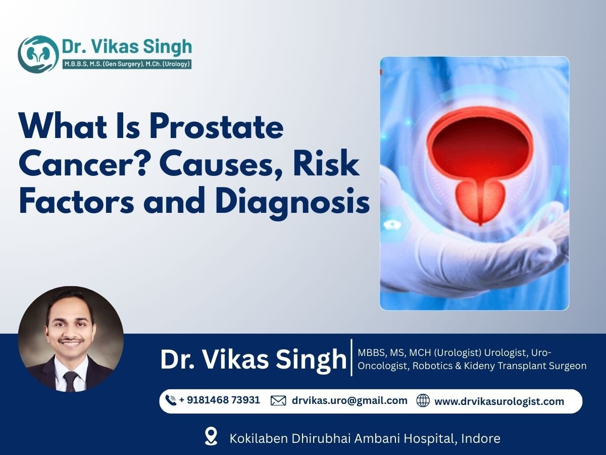Prostate Cancer Causes Risk Factors and Diagnosis in Indore by Urologist